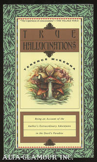 TRUE HALLUCINATIONS: Being An Account Of The Author's Extraordinary Adventures In The Devil's...