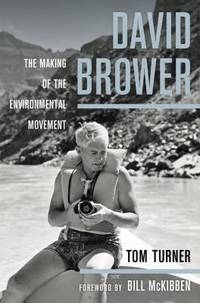 David Brower : The Making of the Environmental Movement