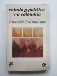 Estado y politica en Colombia by Leal Buitrago, Francisco - 1984