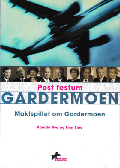 Post festum Gardermoen. Maktspillet om Gardermoen.