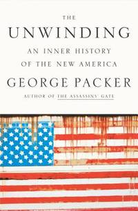 The Unwinding: An Inner History of the New America