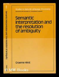 Semantic Interpretation and the Resolution of Ambiguity