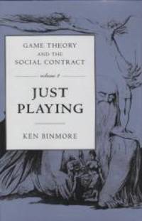 Game Theory and the Social Contract, Vol. 2: Just Playing (Economic Learning and Social Evolution) by Ken Binmore - 1998-09-06