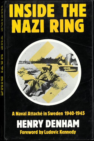 Inside the Nazi Ring. A Naval Attaché in Sweden…