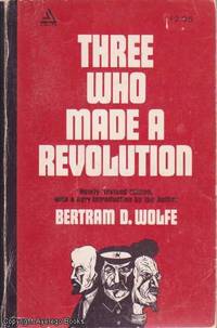 Three Who Made a Revolution by Bertram D. Wolfe - 1964