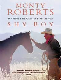 image of Shy Boy: The Horse That Came In From the Wild by Monty Roberts