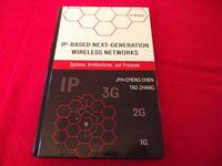 Ip-Based Next-Generation Wireless Networks: Systems, Architecture, and Protocols by Chen, Jyh-Cheng; Zhang, Tao - 2004