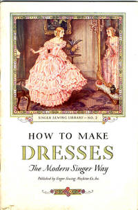 HOW TO MAKE DRESSES THE MODERN SINGER WAY. SINGER SEWING LIBRARY - NO. 2