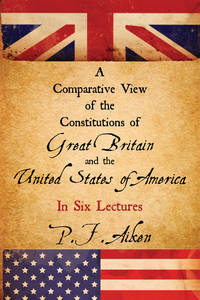 A Comparative View of the Constitutions of Great Britain and the..