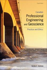 Canadian Professional Engineering and Geoscience : Practice and Ethics