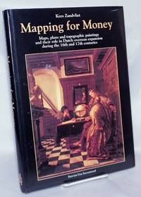 image of Mapping for Money: Maps, Plans and Topographic Paintings and their Role in Dutch Overseas Expansion During the 16th and 17th Centuries