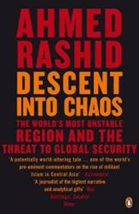 image of Descent Into Chaos: The World's Most Unstable Region and the Threat to Global Security