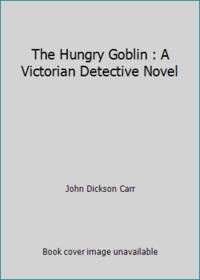 The Hungry Goblin : A Victorian Detective Novel
