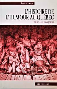 L'histoire de l'humour au Québec. De 1945 à nos jours