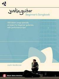 Justinguitar Beginner's Songbook: 100 Classic Songs Specially Arranged for Beginner Guitarists...