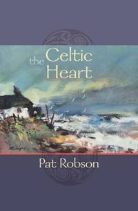 The Celtic Heart - An anthology of prayers and poems in the Celtic tradition