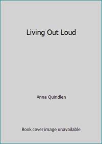 Living Out Loud by Anna Quindlen - 1988