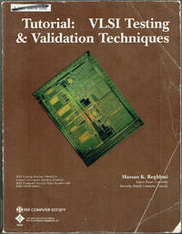 Tutorial: VLSI Testing & Validation Techniques by Hassan K. & IEEE Computer Society Reghbati - Paperback - 1st - 1985 - from Sunset Books (SKU: 007420)