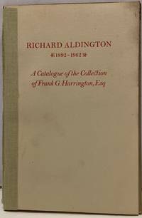 Richard Aldington 1892-1962 A Catalogue of The Frank G. Harrington Collection of Richard Aldington and Hilda "H.D." Doolittle Comprising Books & Manuscripts and Miscellanea