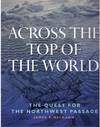 ACROSS THE TOP OF THE WORLD The Quest for the Northwest Passage