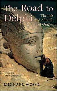 image of The Road To Delphi: The Life and Afterlife of Oracles