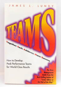 Teams: Together Each Achieves More Success : How to Develop Peak Performance Teams for...