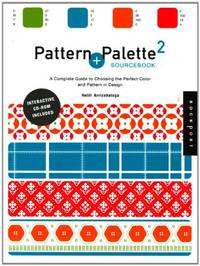 Pattern and Palette Sourcebook 2: A Complete Guide to Choosing the Perfect Color and Pattern in...