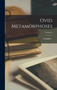 Ovid Metamorphoses; Volume I