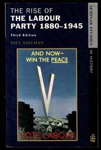 The Rise of the Labour Party 1880-1945 (Seminar Studies)