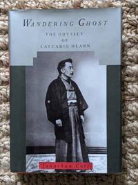 Wandering Ghost: The Odyssey of Lafcadio Hearn