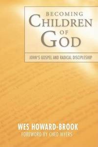 Becoming Children of God: John's Radical Gospel and Radical Discipleship