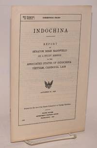 image of Indochina. Report of Mike Mansfield on study mission to Associated States of Indochina: Vietnam, Cambodia, Laos