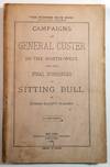 Campaigns of General Custer in the North-West and the Final Surrender of Sitting Bull