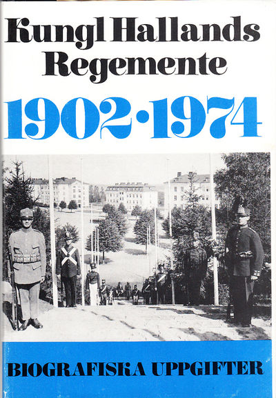 Kungl. Hallands regemente 1902-1974. Biografiska…