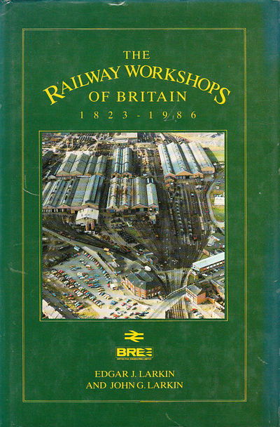 The railway workshops of Britain, 1823-1986.