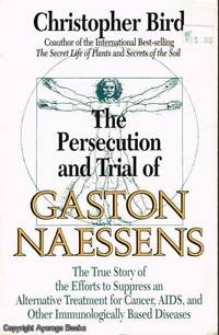 The Persecution and Trial of Gaston Naessens by Christopher Bird - 1991