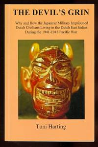 image of THE DEVIL'S GRIN: WHY AND HOW THE JAPANESE MILITARY IMPRISONED DUTCH CIVILIANS LIVING IN THE DUTCH EAST INDIES DURING THE 1941-1945 PACIFIC WAR.