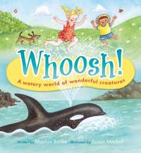 Whoosh!: A Watery World of Wonderful Creatures
