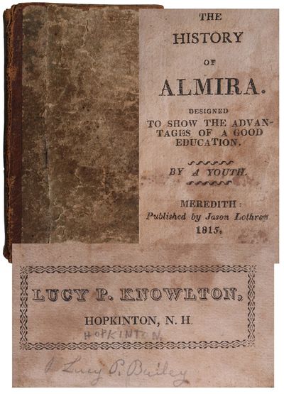 The History of Almira. Designed to Show the Advantages of a Good Education. By A Youth