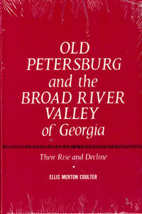 Old Petersburg and the Broad River Valley of Georgia: Their Rise and Decline by Coulter, Ellis Merton - 1965