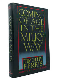 COMING OF AGE IN THE MILKY WAY by Timothy Ferris - 1988