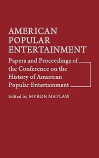 American Popular Entertainment: Papers and Proceedings of the Conference on the History of...