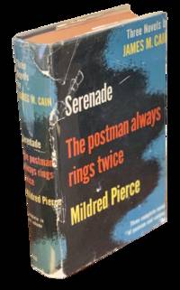 Three Novels by James M. Cain: The Postman Always Rings Twice, Serenade, Mildred Pierce