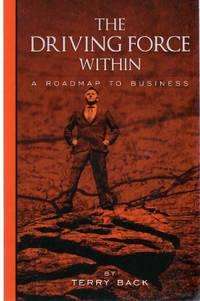 cover of THE DRIVING FORCE WITHIN: A Roadmap to Business