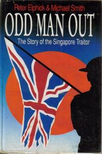 Odd Man Out: The Story of the Singapore Traitor by Smith, Michael