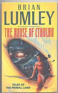 THE HOUSE OF CTHULHU.  TALES OF THE PRIMAL LAND.  VOLUME ONE. by Lumley, Brian - 1991