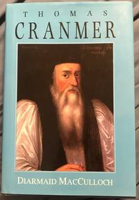 Thomas Cranmer by Diarmaid MacCulloch - First - 1996 - from Revue & Revalued Books (SKU: 527)