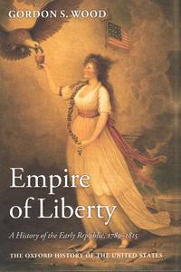 cover of EMPIRE OF LIBERTY A History of the Early Republic, 1789-1815