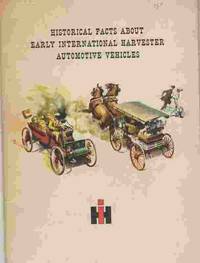Historical Facts About Early International Harvester Automobiles Vehicles by Unknown - Paperback - First Edition; First Impression - 1947 - from A Book Legacy (SKU: 61178)