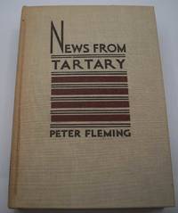 News from Tartary: A Journey from Peking to Kashmir by Peter Fleming - 1936